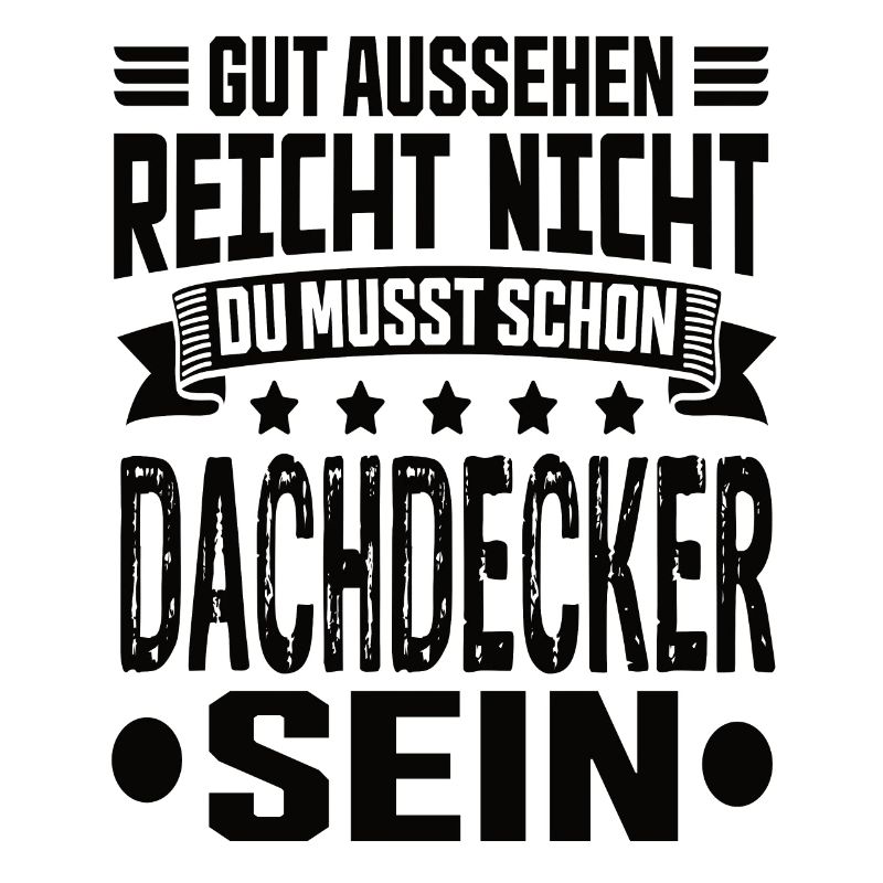 Dachdecker Dachdecker Spruch Hochbau Dach