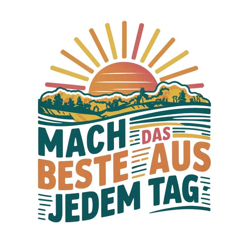 Mach das Beste aus jedem Tag