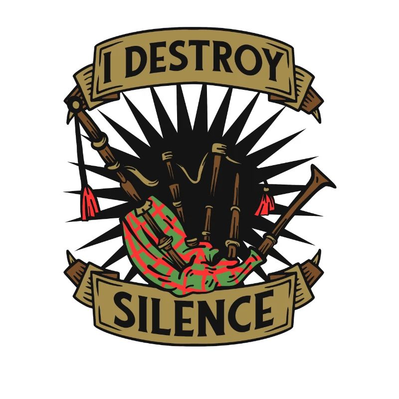 I Destroy Silence Blowpipe Great Highland Player