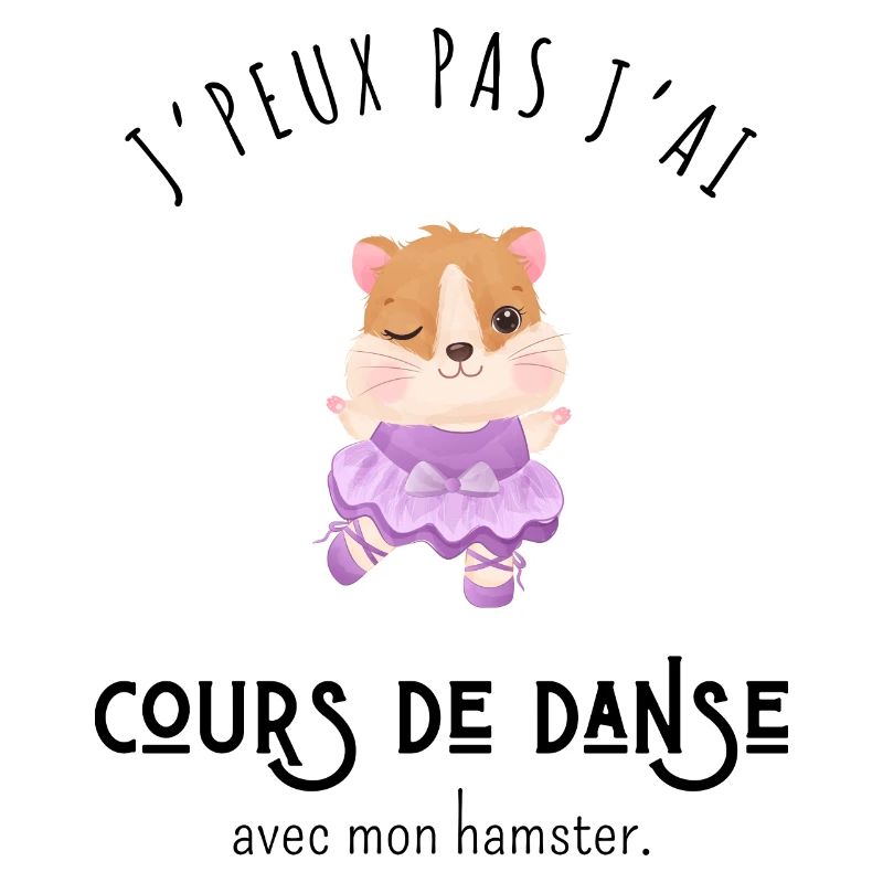 J’peux pas j’ai cours de danse avec mon hamster