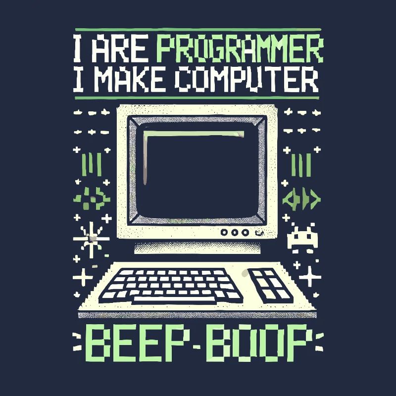 Ich bin Programmierer Ich mache Computer Piep Boop