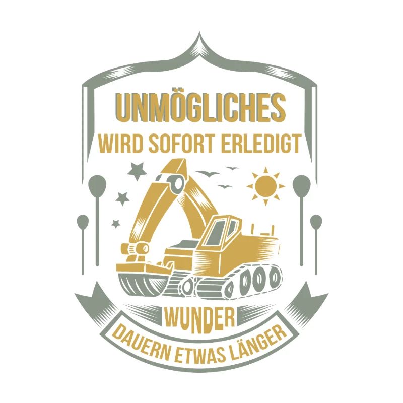 Baggerfahrer Unmögliches sofort erledigt
