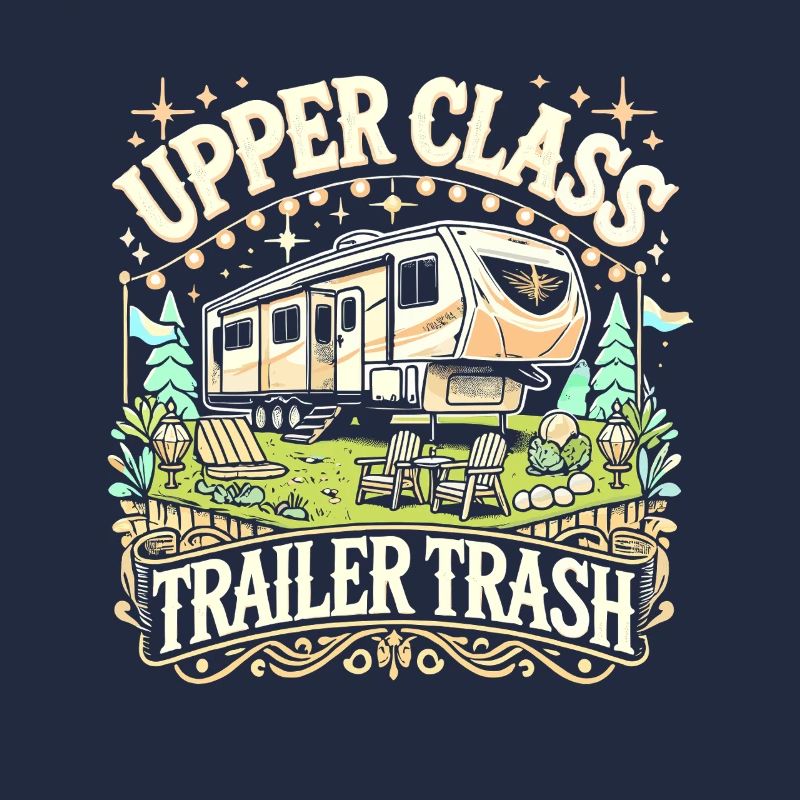 Upper Class Trailer Trash