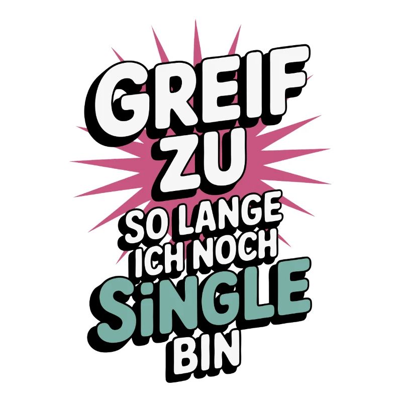 Grab it – while I'm still single