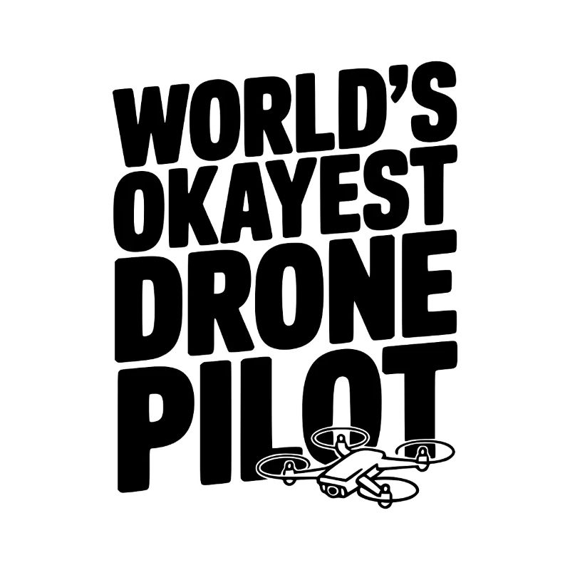 World’s Okayest Drone Pilot