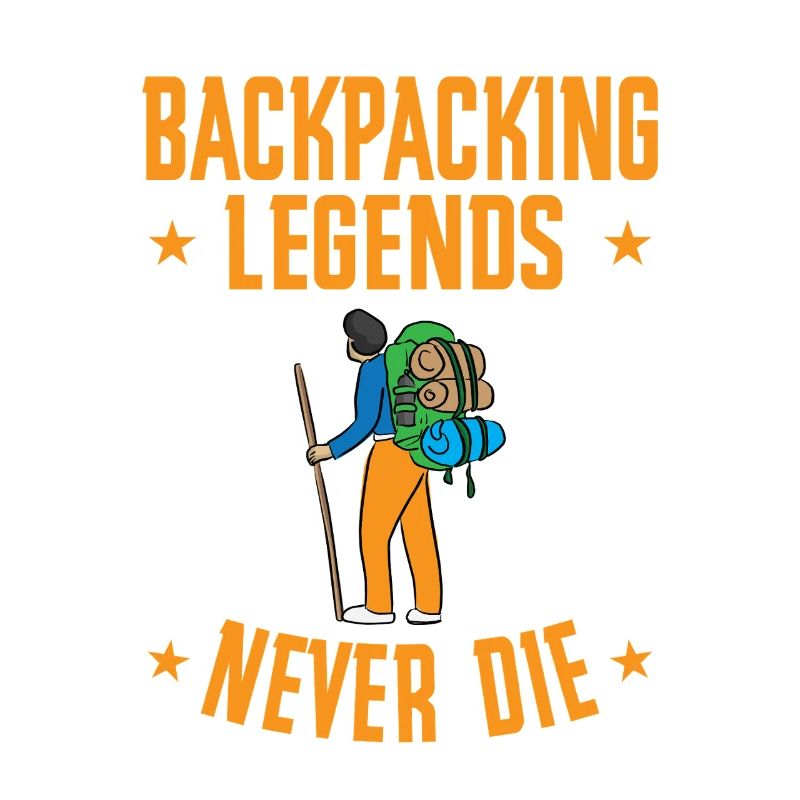 Backpacking Legends Never Die Funny Hiker Design