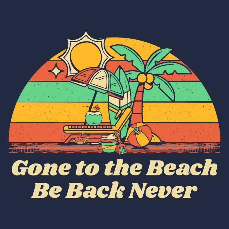 Gone to the Beach Be Back Never Ocean Beach Lover