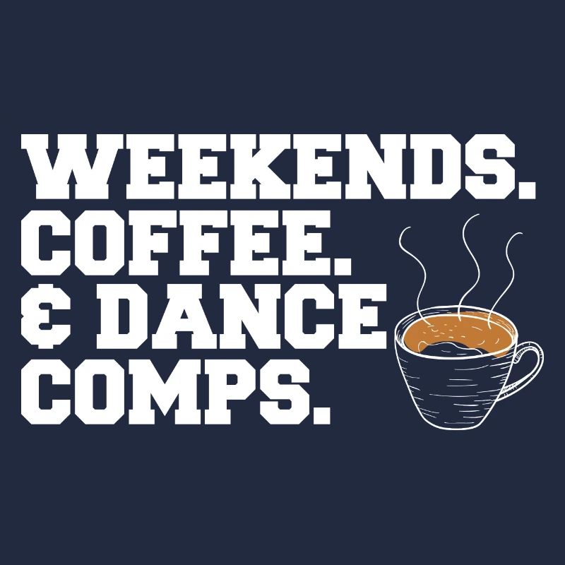 Weekends Coffee And Dance Comps Dance Mom Dancer
