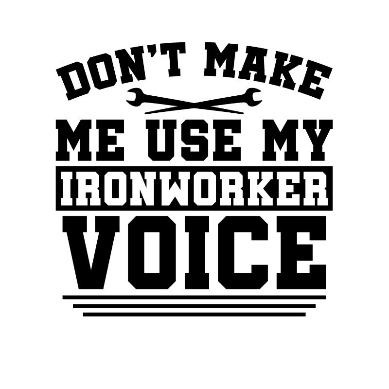 Don't Make Me Use My Locksmith Welding Ironworkers