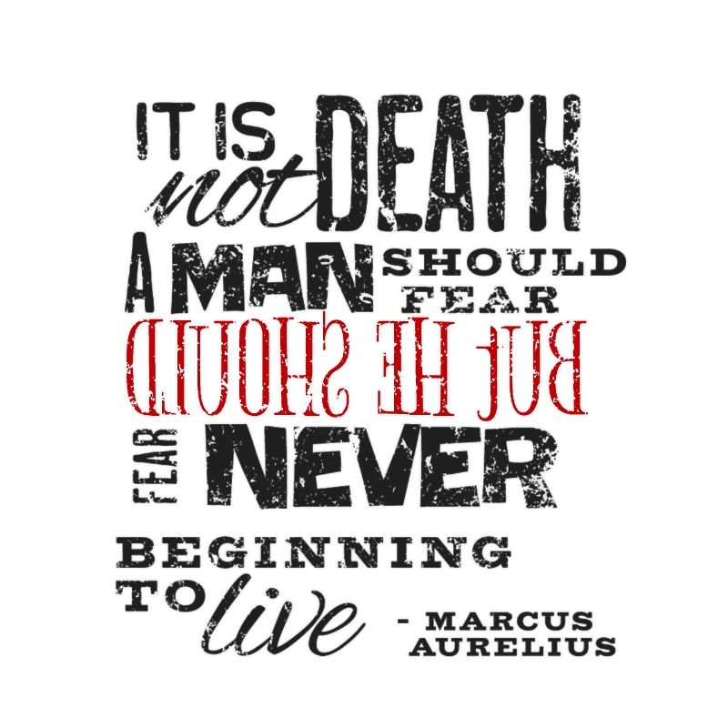 Zitat von Marcus Aurelius aus Angst vor Leben und Tod