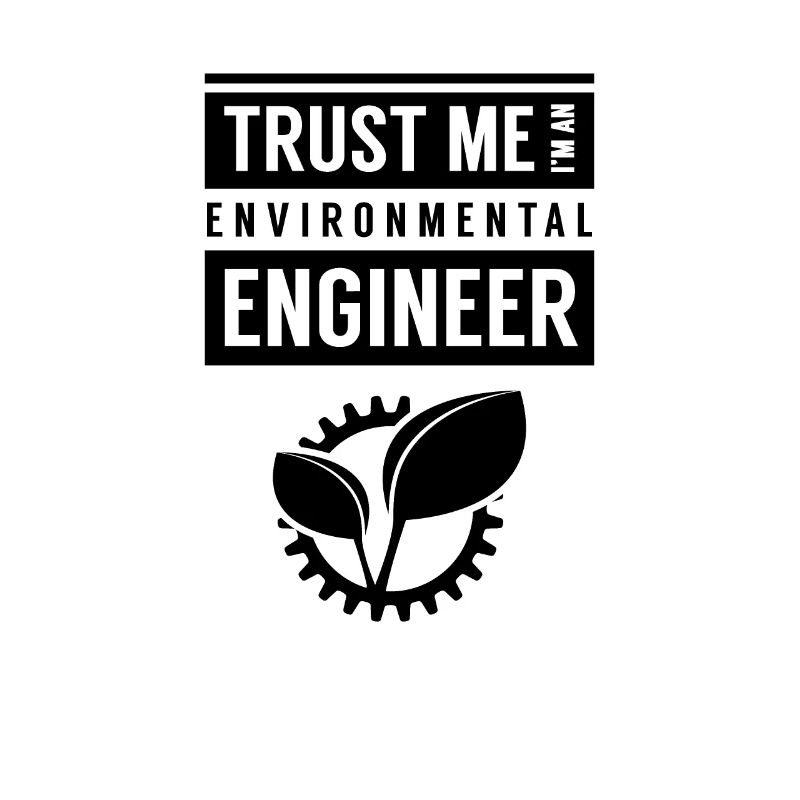 Trust me, I'm an environmental engineer