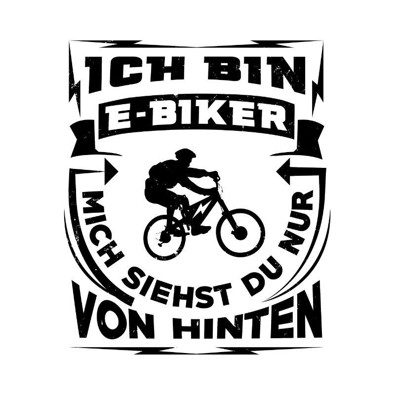 Bin Ein E-Biker - Siehst Mich von Hinten -