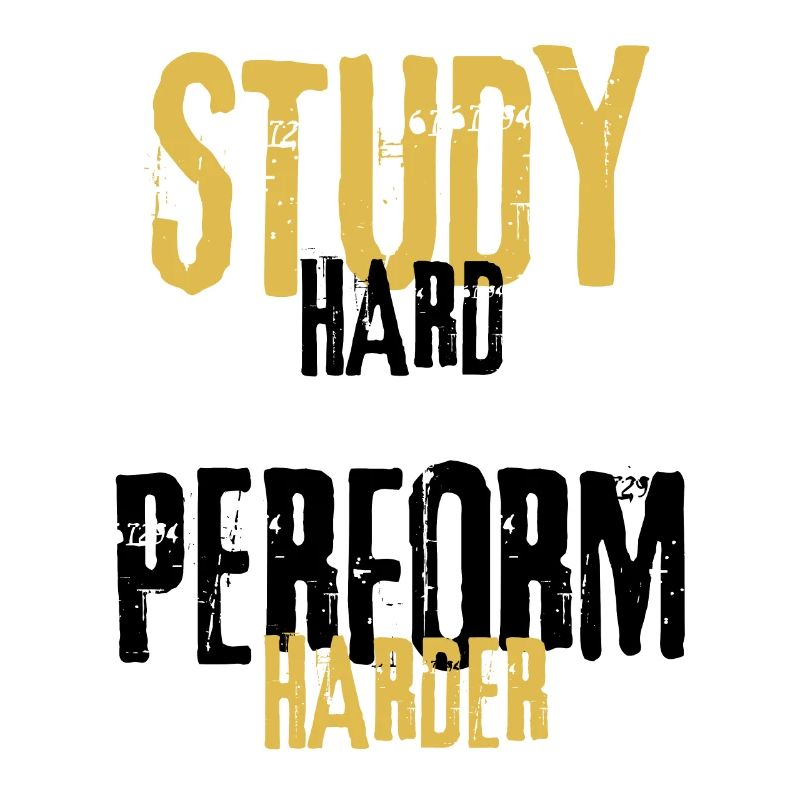 Study Hard, Perform Harder