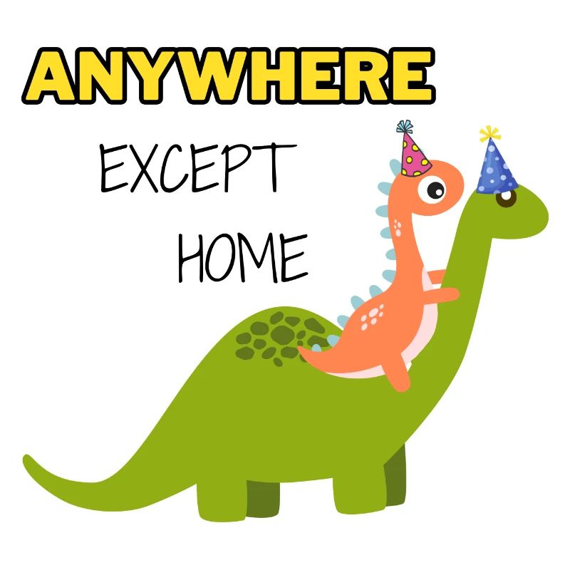 Anywhere Except Home - Funny Dinosaurs
