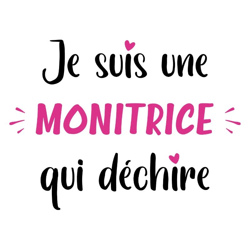 Je suis une monitrice qui déchire