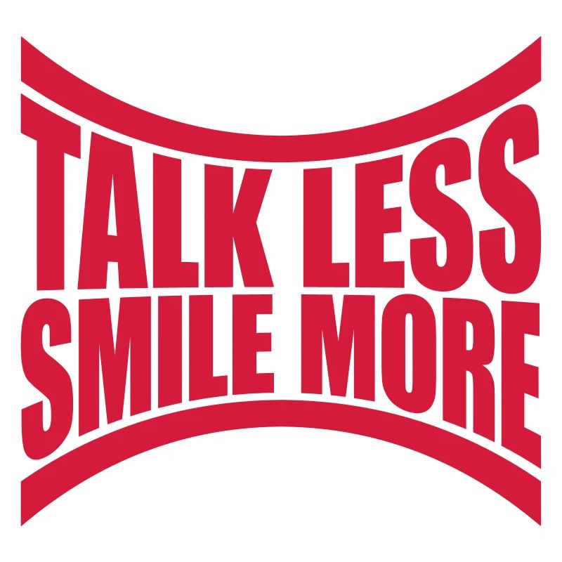 talk less smile more