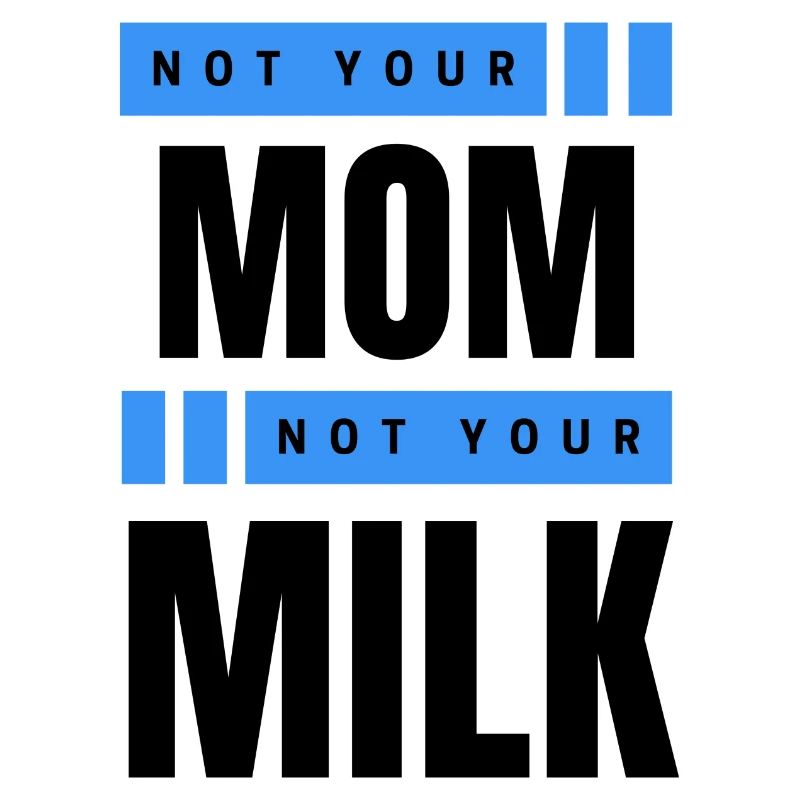 Pas ta mère Pas ton lait