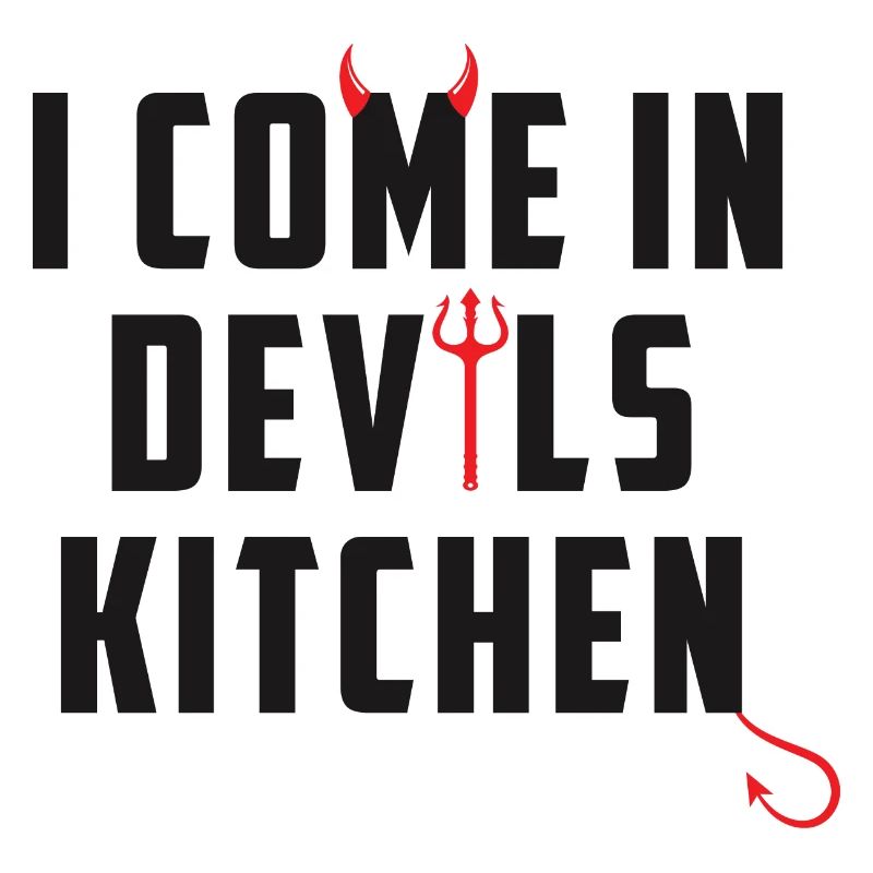 I come in devils kitchen Denglisch Lustige Sprüche