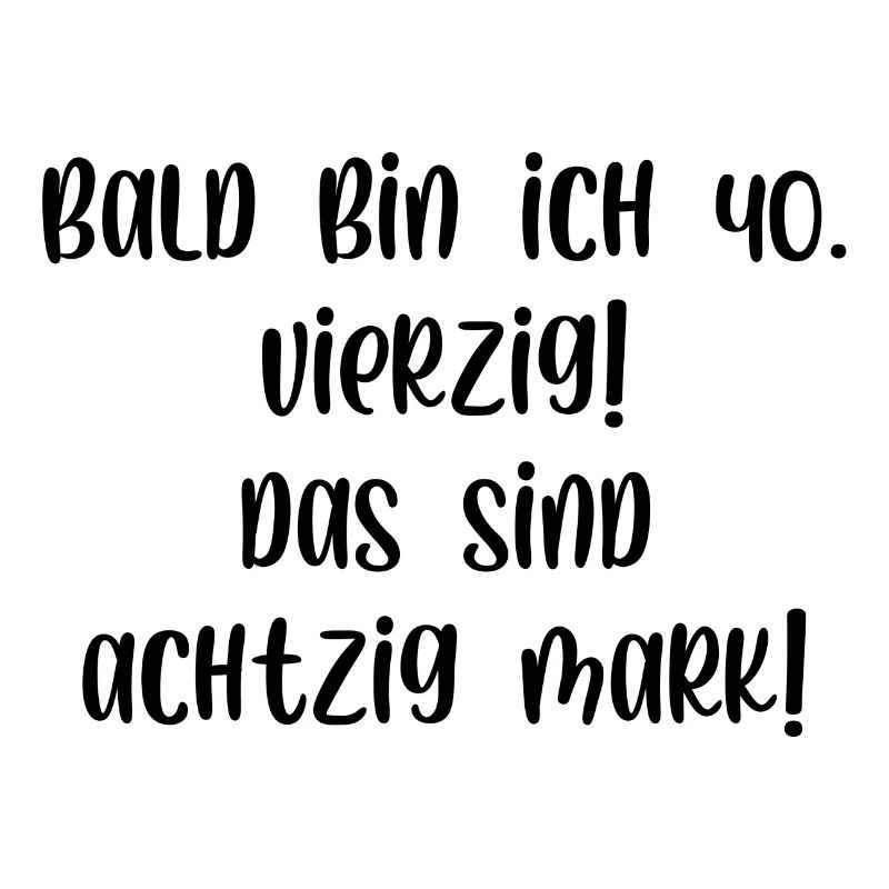 Bald bin ich vierzig das sind achtzig Mark