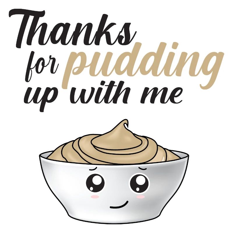 Lustiger Dank, dass du mit mir Pudding Up gemacht hast