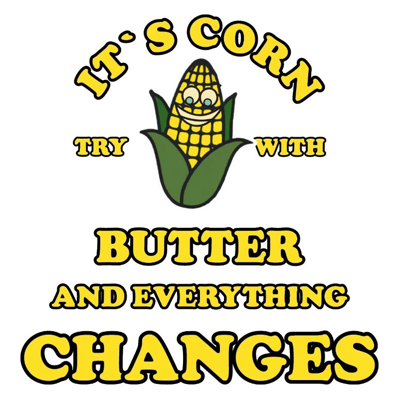 Its Corn try with butter and everything changes
