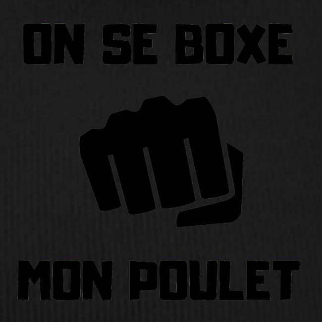 ON SE BOXE MON POULET