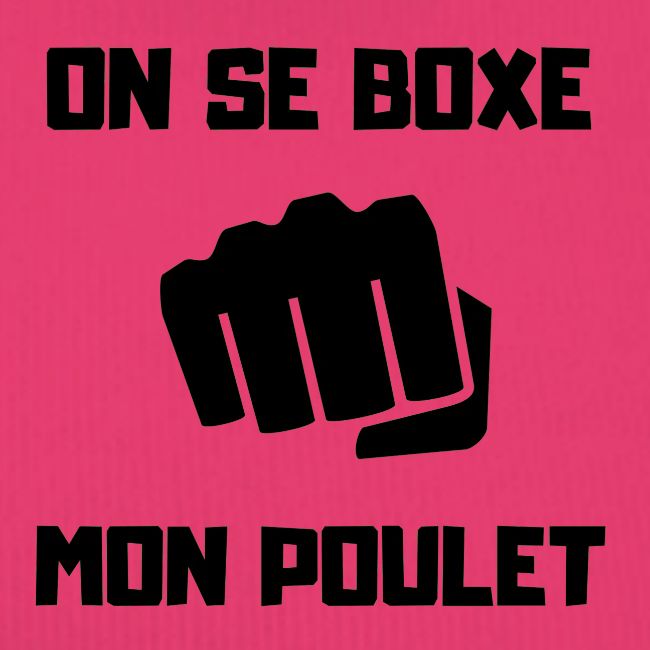 ON SE BOXE MON POULET