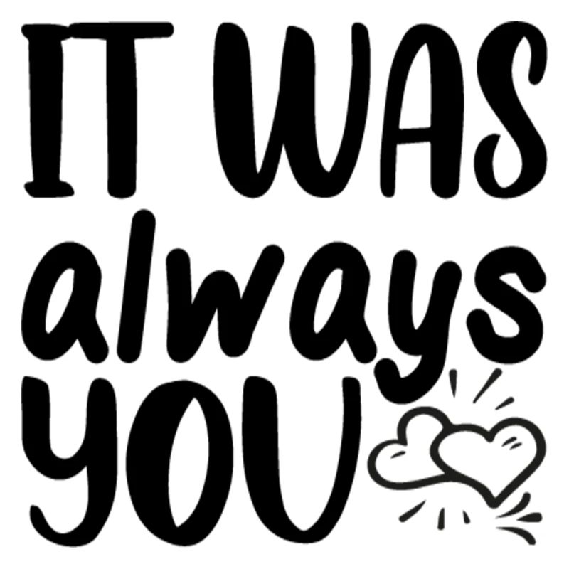 It was always you