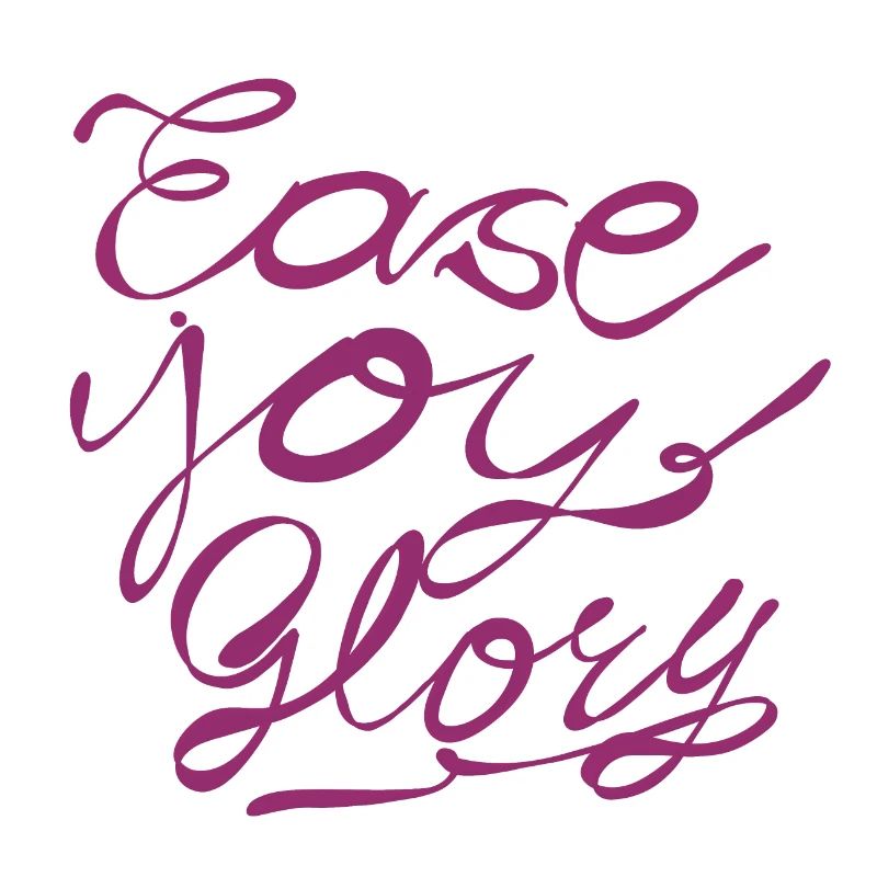 Ease Joy Glory