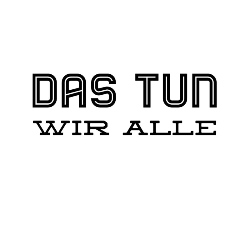 das machen wir alle