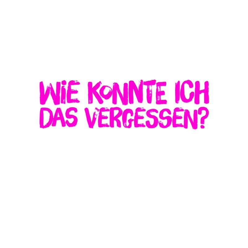 ich bin so vergesslich