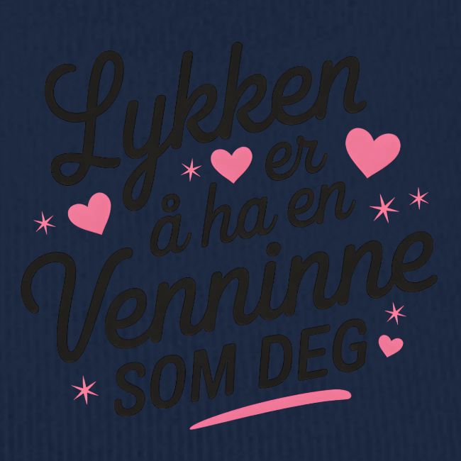 Lykken er å ha en venninne som deg