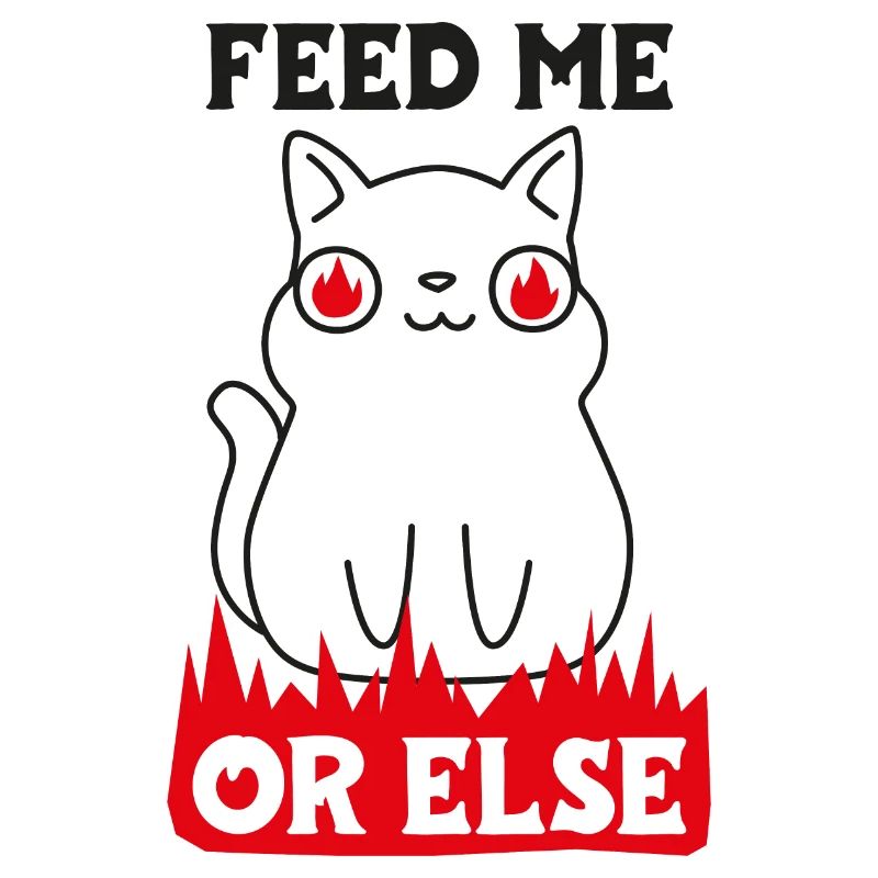 Feed me or else