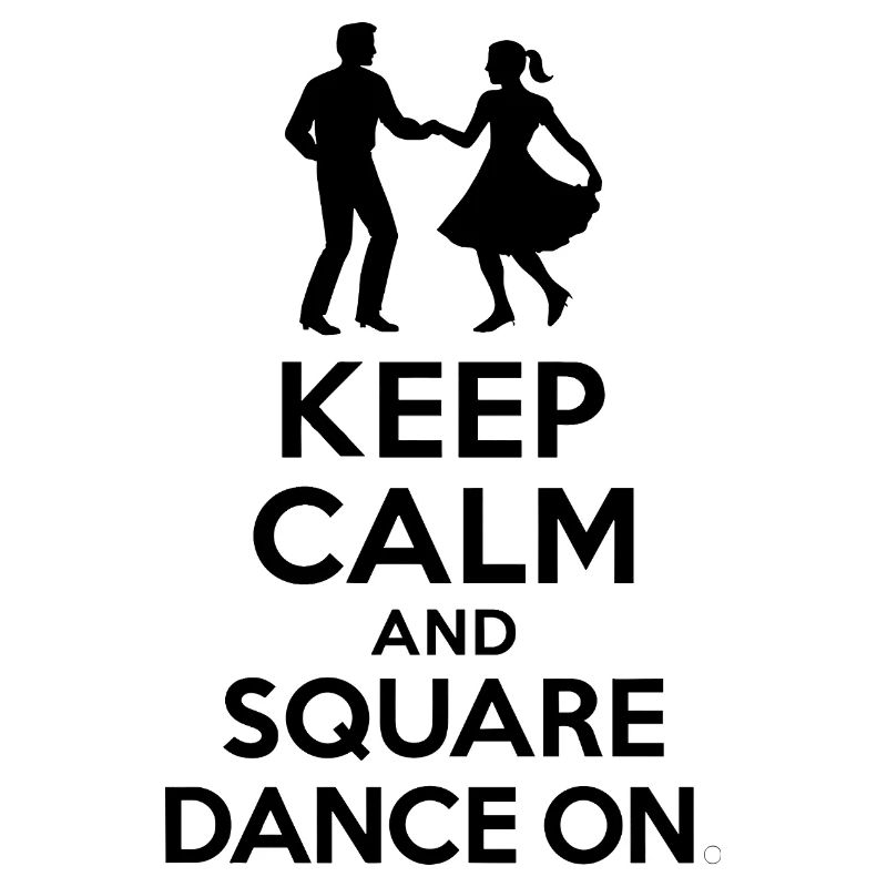 Keep Calm and Square Dance On