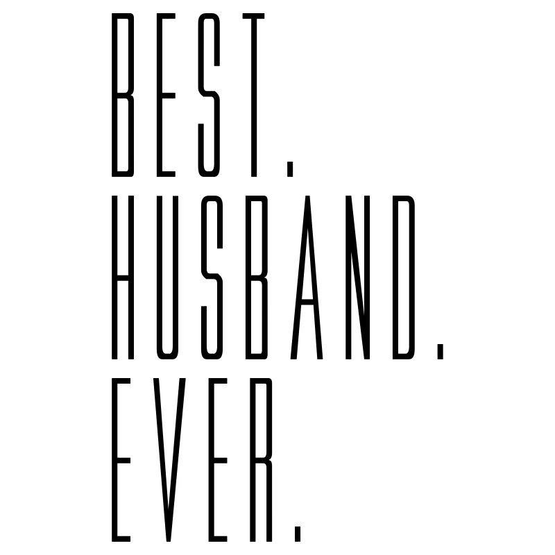 best husband ever ehemann husband text junggeselle