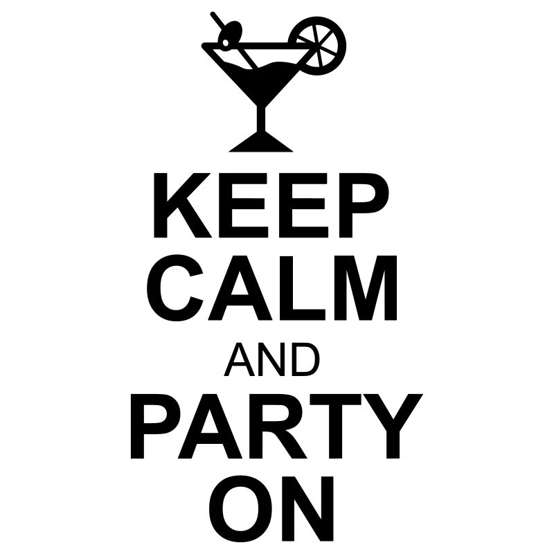 keep calm and party on