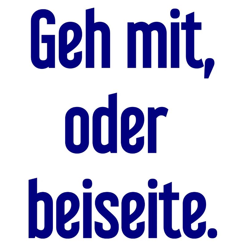 Geh mit oder beiseite