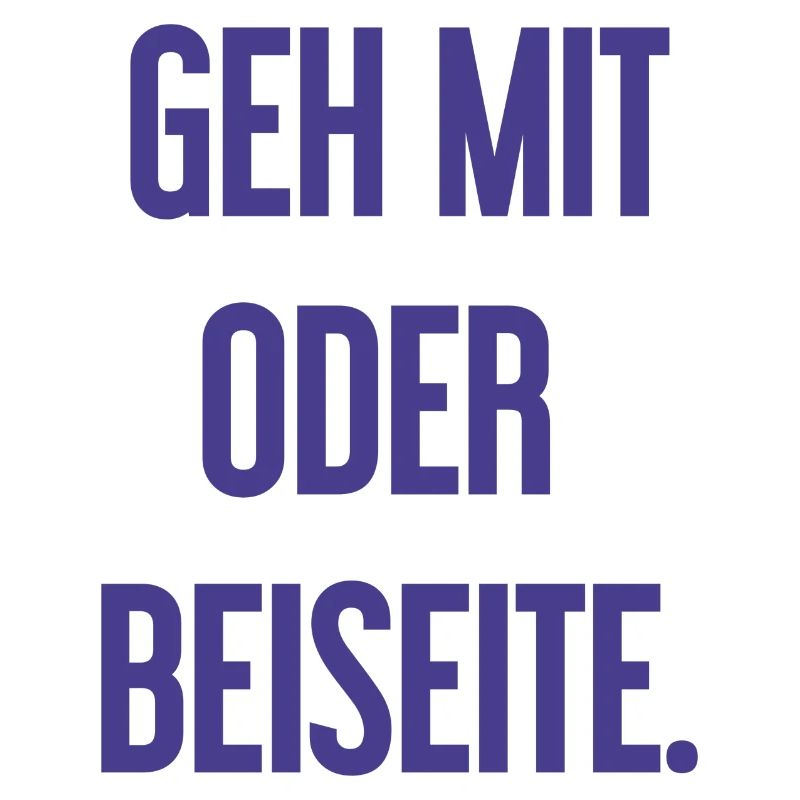 Geh mit oder beiseite