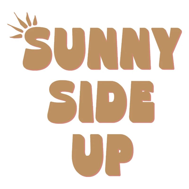 Sunny Side Up – Stay Bright & Positive