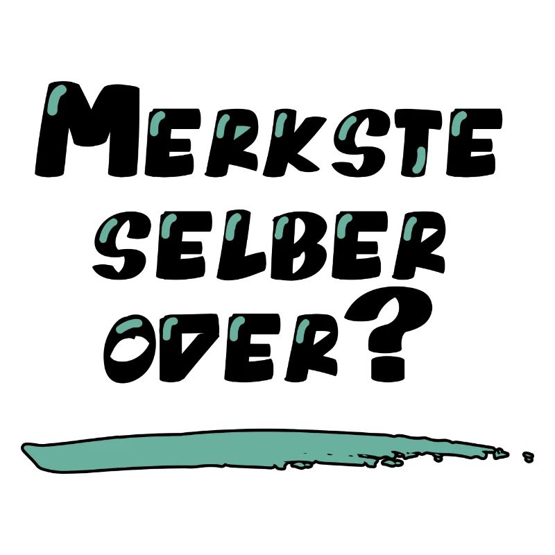 Lustiger Spruch: Merkste selber oder?