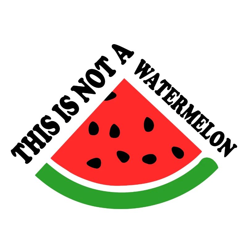 THIS IS NOT A WATERMELON