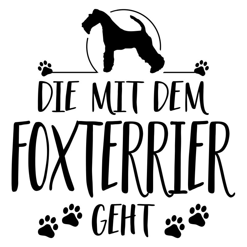 DIE MIT FOXTERRIER Hundespruch Hund Hunde