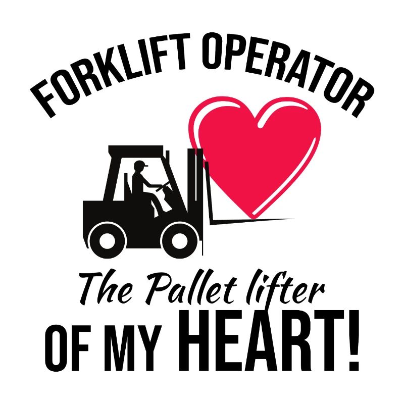 Forklift Operator Driver Valentine’s Day Funny