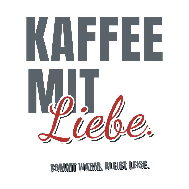 KAFFEE MIT Liebe. KOMMT WARM. BLEIBT LEISE. (hell)