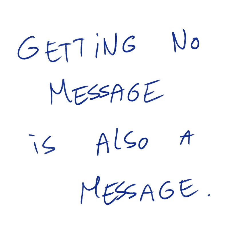 Getting No Message Is Also A Message