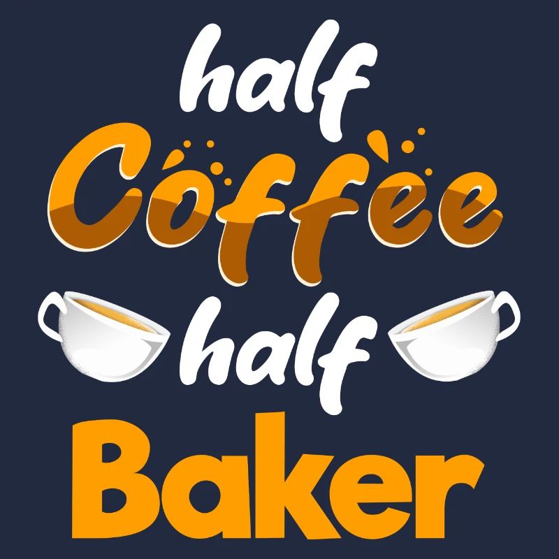 Half Coffee Half Baker Funny Baking Humor Pastry