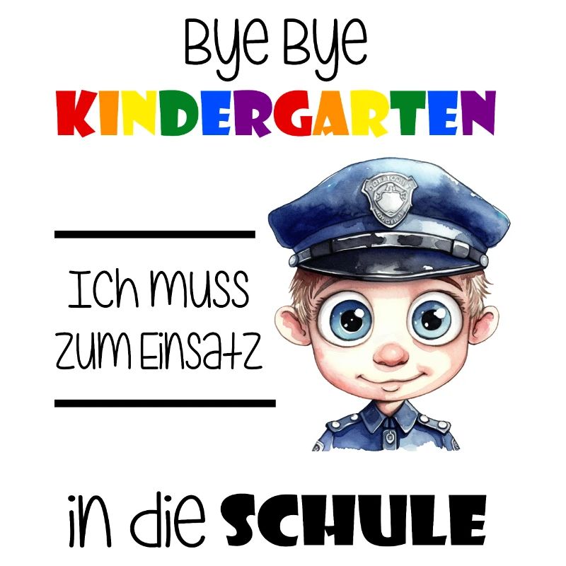 Bye Bye Kindergarten - Einschulung Polizist