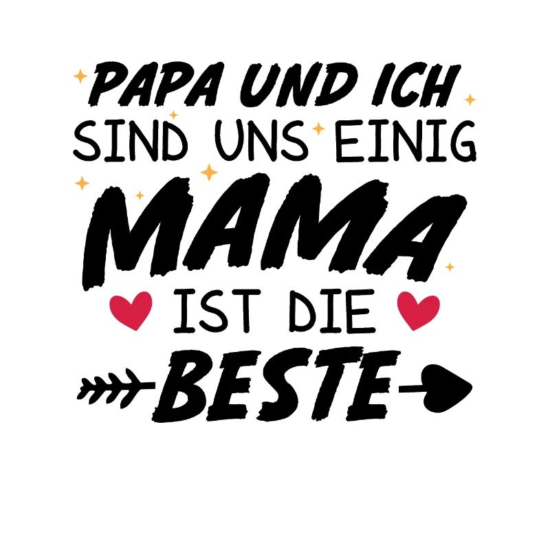 Papa Ich sind uns Einig Mama ist die Beste