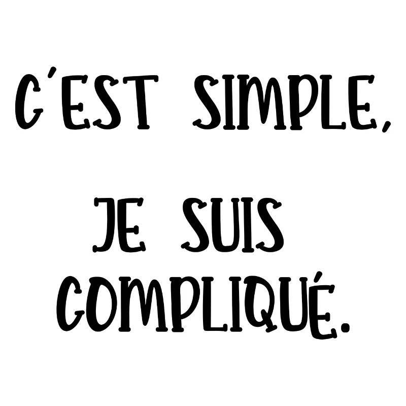 c'est simple je suis compliqué