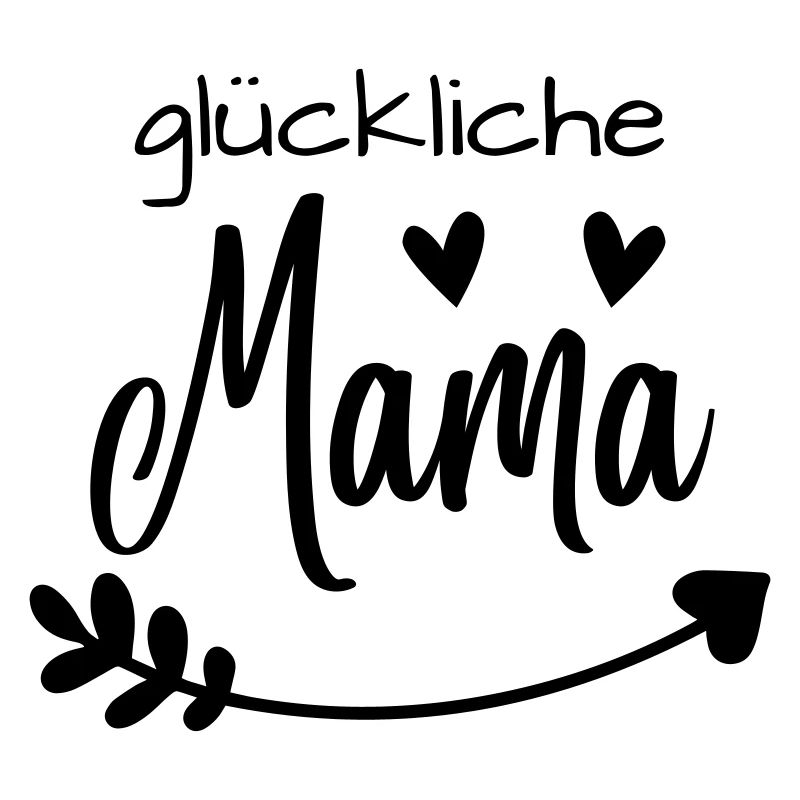 "Glückliche Mama" Muttertagsspruch, Mamamotiv